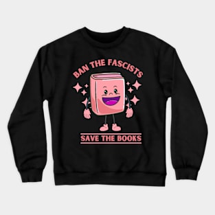 Ban the Fascists Save the Books Pink Mascot for Reading Enthusiasts Crewneck Sweatshirt